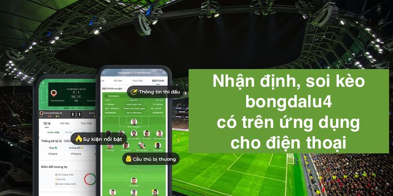 Bongdalu4 còn có cả ứng dụng dành cho điện thoại